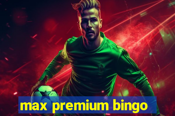 max premium bingo